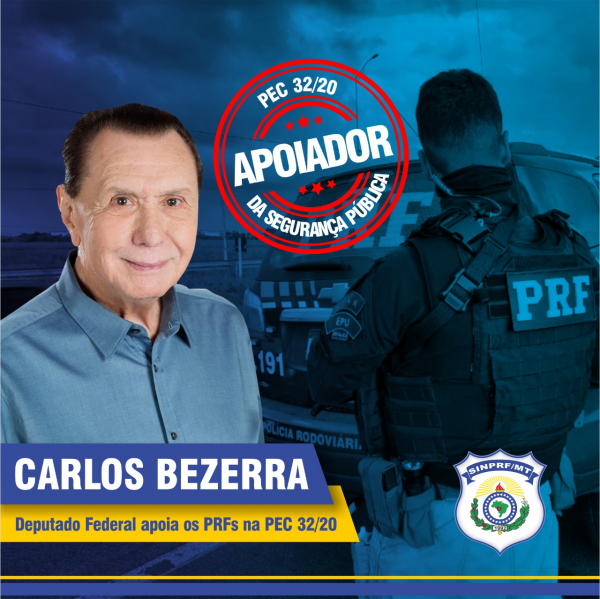 Deputado Federal Carlos Bezerra também apoia os Agentes de Segurança Pública na PEC 32/20